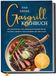 Das große Gasgrill Kochbuch: Die leckersten und abwechslungsreichsten Gasgrill Rezepte für Genießer und Grillfans - inkl. Pizzastein- & vegetarischen Rezepten, Marinaden, Soßen, Desserts uvm.