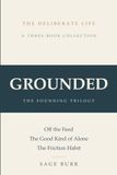 Grounded: The Deliberate Life Trilogy — A Three-Book Collection