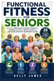 Functional Libri GmbH Functional Fitness for Seniors: A 28-Day Program to Build Strength, Improve Balance, Boost Mobility, and Make Everyday Movement Easier
