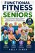 Functional Libri GmbH Functional Fitness for Seniors: A 28-Day Program to Build Strength, Improve Balance, Boost Mobility, and Make Everyday Movement Easier
