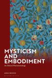 Mysticism Bloomsbury Academic Mysticism and Embodiment: An Ethical Phenomenology