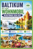 Baltikum mit dem Wohnmobil Reiseführer 2026/2027: Die schönsten Routen durch Estland, Lettland und Litauen – mit Ostseeküste, Stellplätzen, Campingplätzen, Grenztipps und praktischer Reiseplanung