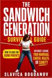 THE Independently Published The Aging Parents Survival-The Sandwich Generation Survival Guide