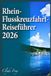 Rhein-Flusskreuzfahrt-Reiseführer 2026: Planen Sie die richtige Kreuzfahrtroute Saisonale Hafenausflüge Budget und Schweizer Verlängerungen