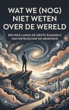 Wat Waries B.V. Wat we (nog) niet weten over de wereld