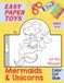 Easy Paper Toys: Mermaids & Unicorns