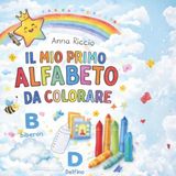 Il Mio Primo Alfabeto da Colorare: Libro da colorare per bambini con disegni dalla A alla Z, schede riassuntive e certificato finale. Grande formato.