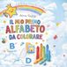 Il Mio Primo Alfabeto da Colorare: Libro da colorare per bambini con disegni dalla A alla Z, schede riassuntive e certificato finale. Grande formato.