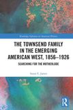The Routledge The Townsend Family in the Emerging American West, 1856–1926 Paperback