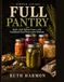 Simple Living, Full Pantry: A Traditional Step-by-Step Guide to Fermenting, Canning, Dehydrating, and Storing Food the Old-Fashioned Way