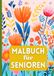 Malbuch für Senioren: Einfache Motive | Blumen, Landschaften, Tiere | Entspannung | Stressabbau | Cozy Format A5