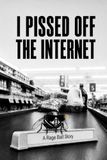 I Pissed Off The Internet