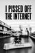 I Pissed Off The Internet