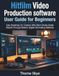 Hitfilm Video Production Software User Guide for Beginners