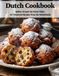 Dutch Cookbook: Gather Around the Dutch Table: 50 Treasured Recipes From the Netherlands