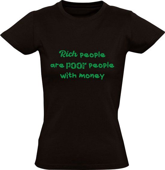 Rich people are poor people with money Dames T-shirt Zwart 4XL