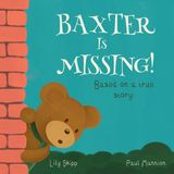 Baxter Is Missing!: Based On A True Story