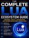 The Complete Lua Ecosystem Guide: Libraries, Tools, C Integration, and Modern Develper's Workflows