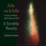 Music&Words Charlie Lennon - Áille Na hÁille. A Suite In Honour Of The Heroes Of 1916 (CD)