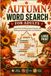 Autumn Word Search for Adults: 80 Large Print Fall Word Search Puzzles with Relaxing Seasonal Themes and Solutions