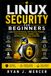 Linux Security for Beginners: Learn Server Hardening, SSH Security, Firewalls, User Permissions, Updates, Logs, and Real-World System Protection