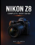 Nikon Z8 Complete User Guide