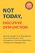 Not Today, Executive Dysfunction: 100 Fun, No-Guilt ADHD Strategies for Focus, Task Initiation, Time Management & Emotional Regulation: A Field Guide for Neurodivergent Adults