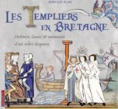 Les templiers en Bretagne: Histoire, lieux et mémoire d'un ordre disparu