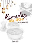 Ramadan ab 40+ Dein Journal: Warum Frauen ab 40 anders fasten müssen