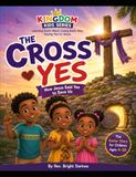 The Cross Yes: A Kingdom Kids Easter Story