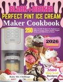BLACK+DECKER Perfect Pint Ice Cream Maker Cookbook