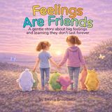 Feelings Are Friends: A gentle story about big feelings and learning they don't last forever