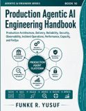Production Libri GmbH Production Agentic AI Engineering Handbook: Production Architecture, Delivery, Reliability, Security, Observability, Incident Operations, Performance, Capacity, and FinOps