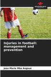 Injuries Our Knowledge Publishing Injuries in football: management and prevention Paperback