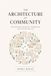 The Architecture of Community: Re-Imagining Housing, Connection and the Way We Live