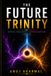 The Future Trinity: Artificial Intelligence, Quantum Computing and Robotics