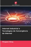 Internet Edicoes Nosso Conhecimento Internet Industrial e Tecnologias de Convergência da Internet Paperback