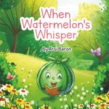 When Watermelons Whisper