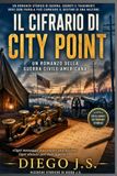 Il City Point Il cifrario: Un thriller storico tra codici segreti, tradimenti e intrighi nella Guerra Civile Americana