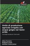 Unità OmniScriptum SRL Unità di produzione agricola irrigata con acque grigie nel Semi-arido
