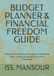 BUDGET PLANNER & FINANCIAL FREEDOM GUIDE: Prenez le contrôle de votre argent, construisez votre richesse et atteignez la liberté financière