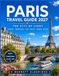 Paris Travel Guide 2027 The City of Light: Explore Iconic Landmarks, Charming Neighborhoods, French Cuisine, Museums, Shopping, Day Trips & Practical Travel Tips