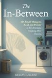 The In-Between: 365 Small Things To Read And Ponder As You Navigate Therapy and Healing After Trauma