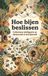 Hoe Waries B.V. Hoe bijen beslissen