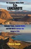 The Bol The Complete Hiking Guide to Lanzarote