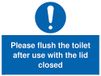 Spoel Toilet Spoel het toilet na gebruik met het deksel gesloten