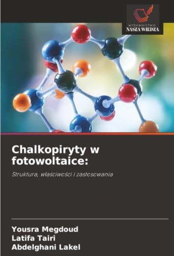 Chalkopiryty w fotowoltaice:: Struktura, w¿a¿ciwo¿ci i zastosowania