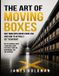 The Art of Moving Boxes The Art of Moving Boxes: Why WMS Implementations Fail and How to Actually Get Them Right: 1 Paperback
