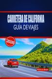 CARRETERA DE CALIFORNIA GUÍA DE VIAJES 2026