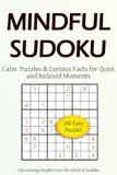 Mindful Sudoku Calm Puzzles & Currious Facts for Quiet and Relaxed Moments: 100 Easy Puzzles Fascinating insights into the world of Sudoku